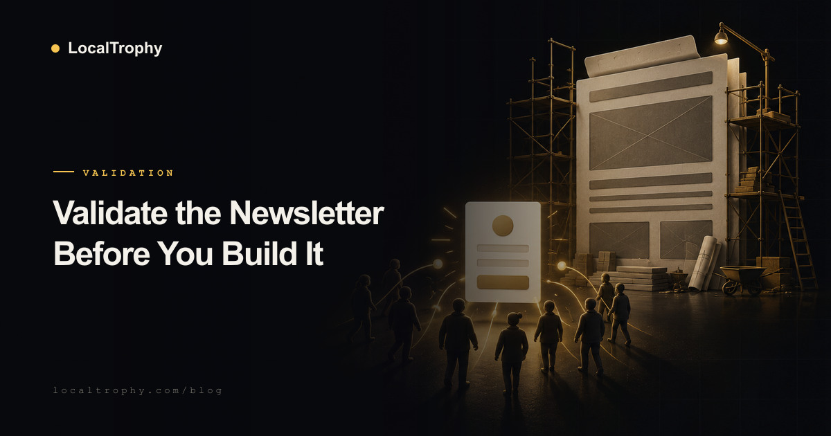 Stop Building the Newsletter Before You Have Subscribers