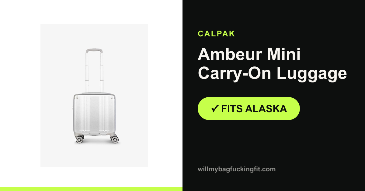 Does the Calpak Ambeur Mini Carry-On Luggage fit on Alaska?